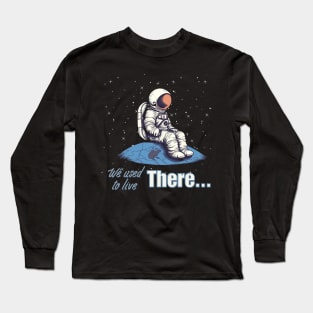 we used to live there... Long Sleeve T-Shirt